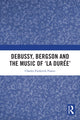 Book cover of: Debussy, Bergson and the Music of 'la duree'. By: Charles Frederick Frantz