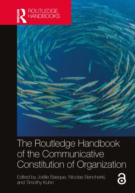 Book cover of: Routledge Handbook of the Communicative Constitution of Organization. By: Joëlle Basque