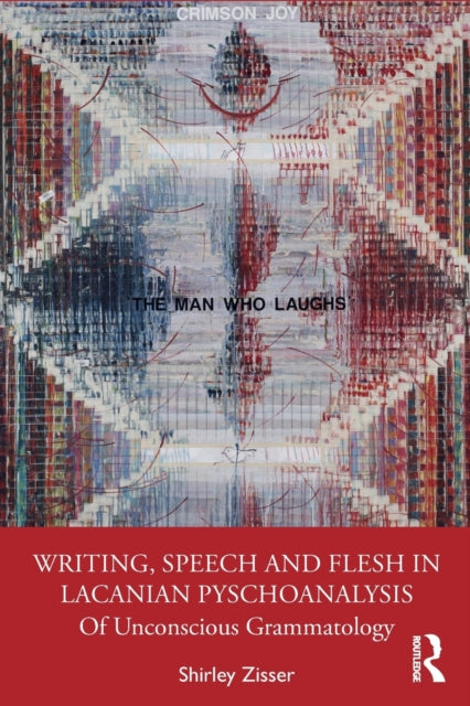 Book cover of: Writing, Speech and Flesh in Lacanian Psychoanalysis. By: Shirley Sharon-Zisser