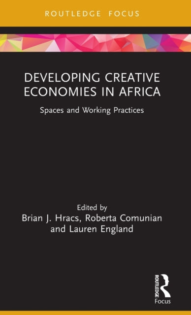 Book cover of: Developing Creative Economies in Africa. By: Brian J. Hracs