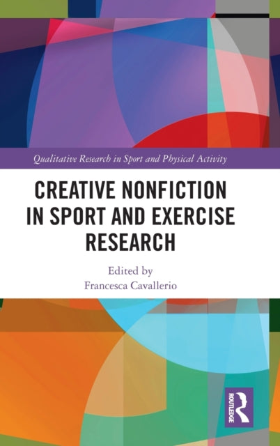 Book cover of: Creative Nonfiction in Sport and Exercise Research. By: Francesca Cavallerio