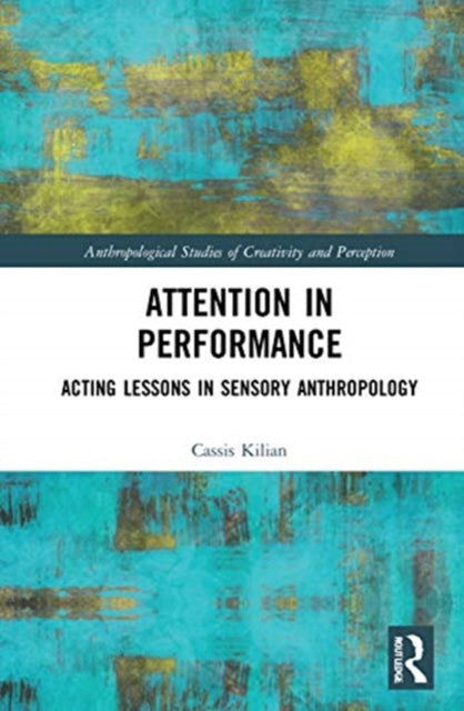 Book cover of: Attention in Performance. By: Cassis Kilian