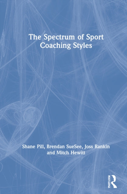 Book cover of: Spectrum of Sport Coaching Styles. By: Shane Pill