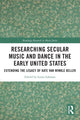 Book cover of: Researching Secular Music and Dance in the Early United States. By: Laura Lohman
