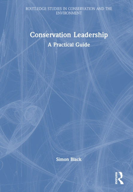 Book cover of: Conservation Leadership. By: Simon A. Black