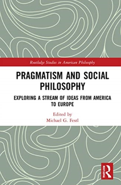 Book cover of: Pragmatism and Social Philosophy. By: Michael G. Festl