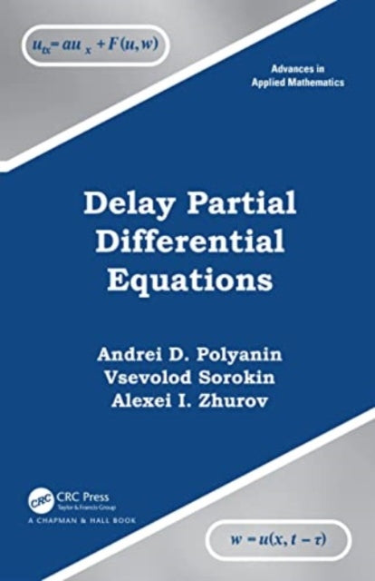 Book cover of: Delay Ordinary and Partial Differential Equations. By: Andrei D. Polyanin