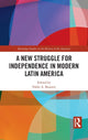 Book cover of: New Struggle for Independence in Modern Latin America. By: Pablo Alberto Baisotti