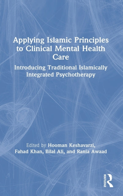 Book cover of: Applying Islamic Principles to Clinical Mental Health Care. By: Hooman Keshavarzi
