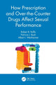 Book cover of: How Prescription and Over-the-Counter Drugs Affect Sexual Performance. By: Robert B. Raffa