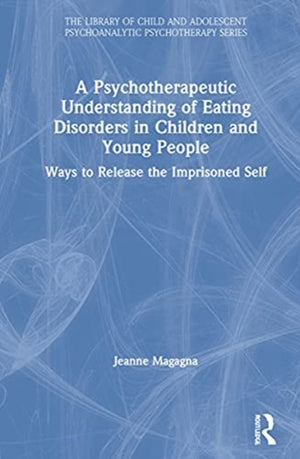 Psychotherapeutic Understanding of Eating Disorders in Children and Young People