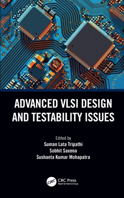 Book cover of: Advanced VLSI Design and Testability Issues. By: Suman Lata Tripathi