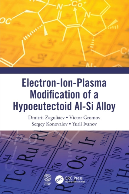Book cover of: Electron-Ion-Plasma Modification of a Hypoeutectoid Al-Si Alloy. By: Dmitrii Zaguliaev
