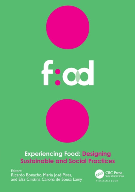 Book cover of: Experiencing Food: Designing Sustainable and Social Practices. By: Ricardo Bonacho