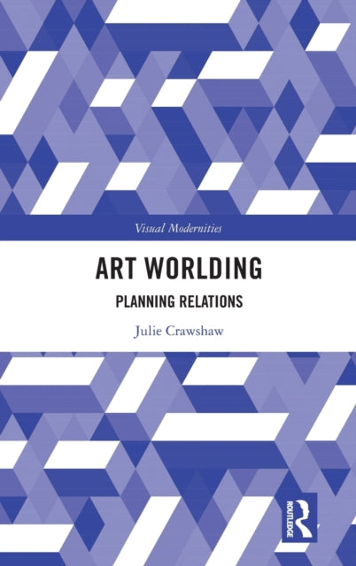 Book cover of: Art Worlding. By: Julie Crawshaw