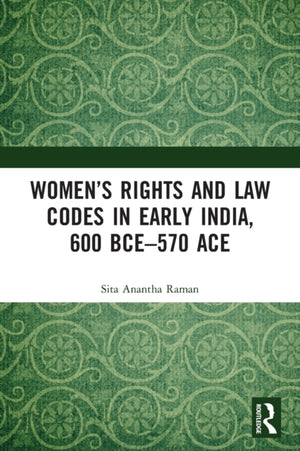 Women’s Rights and Law Codes in Early India, 600 BCE–570 ACE