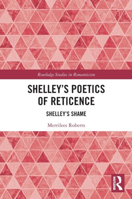 Book cover of: Shelley’s Poetics of Reticence. By: Merrilees Roberts
