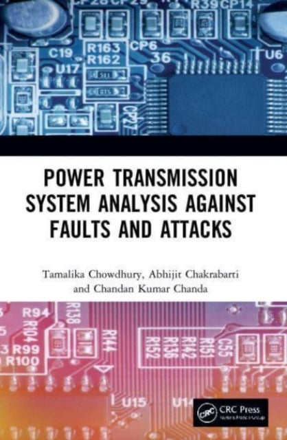 Book cover of: Power Transmission System Analysis Against Faults and Attacks. By: Tamalika Chowdhury