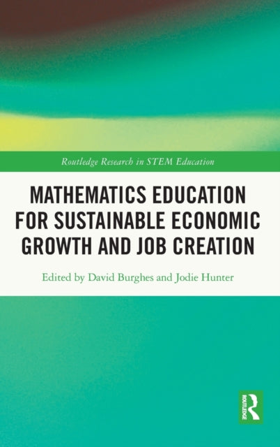 Book cover of: Mathematics Education for Sustainable Economic Growth and Job Creation. By: David N. Burghes