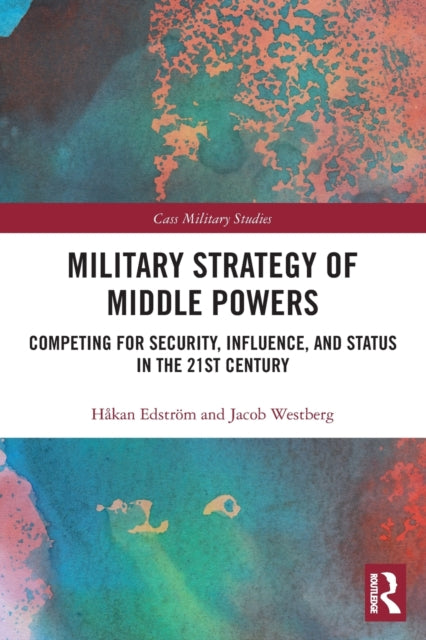 Book cover of: Military Strategy of Middle Powers. By: Håkan Edström