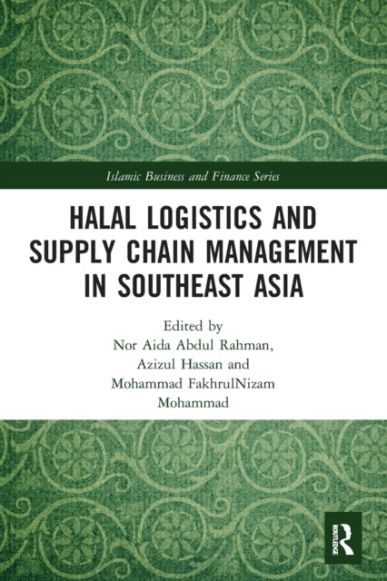 Book cover of: Halal Logistics and Supply Chain Management in Southeast Asia. By: Nor Aida Abdul Rahman