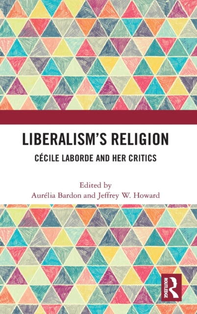 Book cover of: Liberalism’s Religion. By: Aurelia Bardon