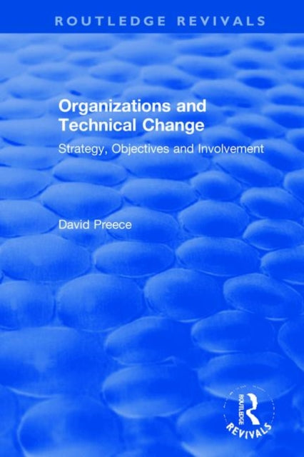 Book cover of: Organizations and Technical Change. By: David Preece