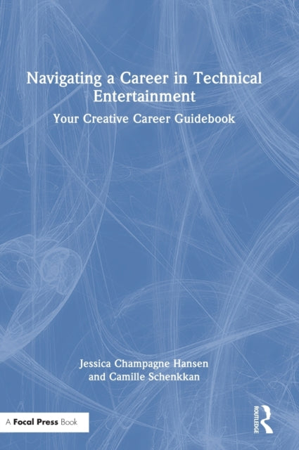 Book cover of: Navigating a Career in Technical Entertainment. By: Jessica Champagne Hansen
