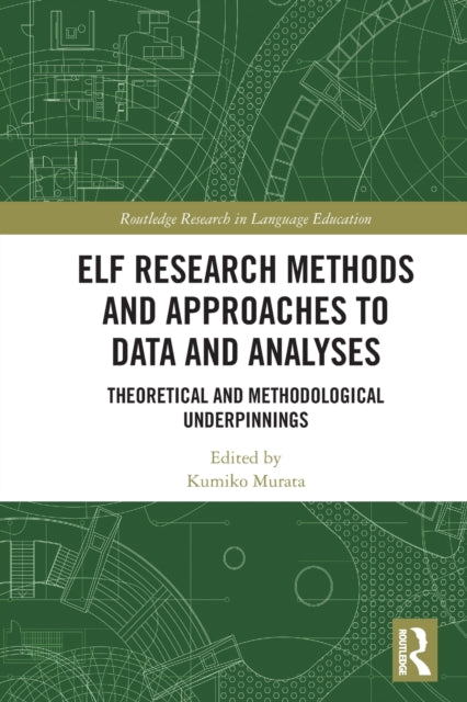 Book cover of: ELF Research Methods and Approaches to Data and Analyses. By: Kumiko Murata