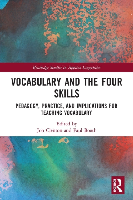 Book cover of: Vocabulary and the Four Skills. By: Jon Clenton