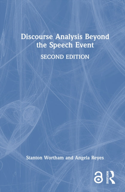 Book cover of: Discourse Analysis Beyond the Speech Event. By: Stanton Wortham