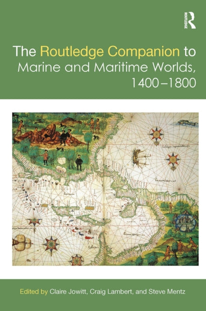 Book cover of: Routledge Companion to Marine and Maritime Worlds 1400-1800. By: Claire Jowitt