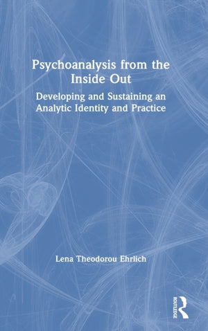 Psychoanalysis from the Inside Out