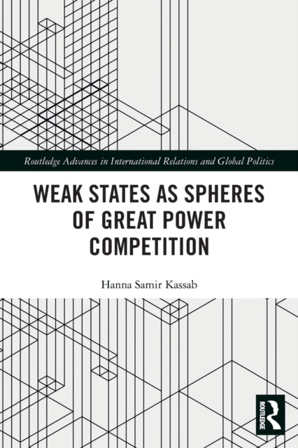 Book cover of: Weak States and Spheres of Great Power Competition. By: Hanna Samir Kassab