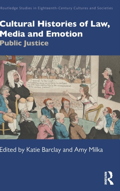 Book cover of: Cultural Histories of Law, Media and Emotion. By: Katie Barclay