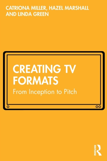 Book cover of: Creating TV Formats. By: Catriona Miller
