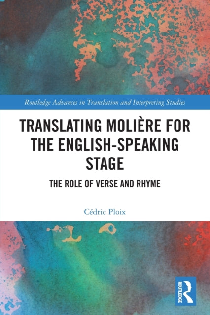 Book cover of: Translating Moliere for the English-speaking Stage. By: Cédric Ploix