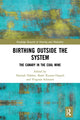 Book cover of: Birthing Outside the System. By: Hannah G. Dahlen
