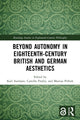 Book cover of: Beyond Autonomy in Eighteenth-Century British and German Aesthetics. By: Karl Axelsson