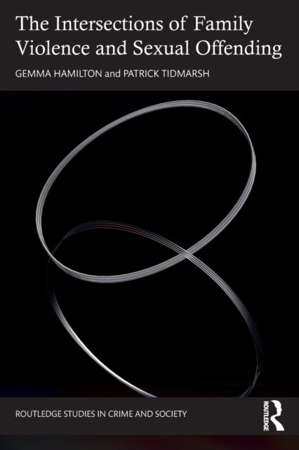 Book cover of: Intersections of Family Violence and Sexual Offending. By: Gemma Hamilton