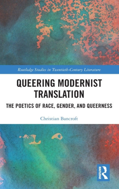 Book cover of: Queering Modernist Translation. By: Christian Bancroft