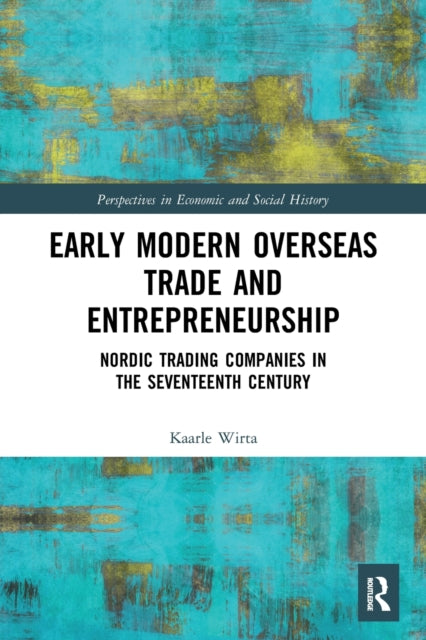 Book cover of: Early Modern Overseas Trade and Entrepreneurship. By: Kaarle Wirta