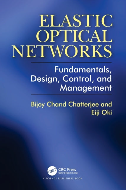 Book cover of: Elastic Optical Networks. By: Bijoy Chatterjee