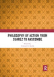 Book cover of: Philosophy of Action from Suarez to Anscombe. By: Constantine Sandis