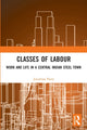Book cover of: Classes of Labour. By: Jonathan Parry