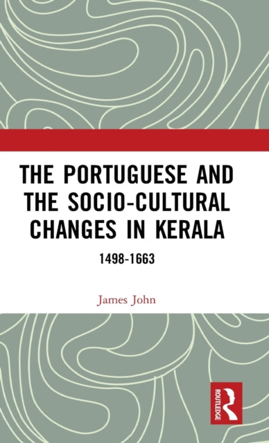 Book cover of: Portuguese and the Socio-Cultural Changes in Kerala. By: James John