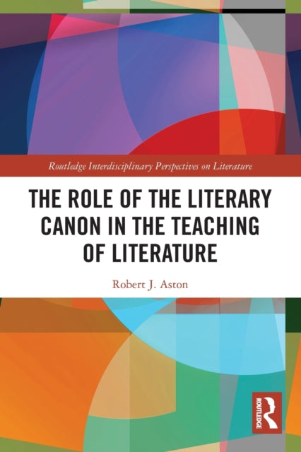 Book cover of: Role of the Literary Canon in the Teaching of Literature. By: Robert Aston