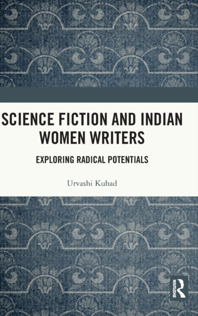 Book cover of: Science Fiction and Indian Women Writers. By: Urvashi Kuhad