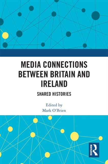 Book cover of: Media Connections between Britain and Ireland. By: Mark OBrien