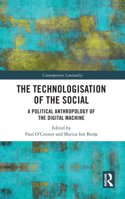 Book cover of: Technologisation of the Social. By: Paul OConnor